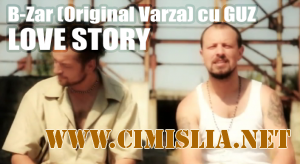 B-ZAR (Original Varza) cu GUZ - Love Story [2011]