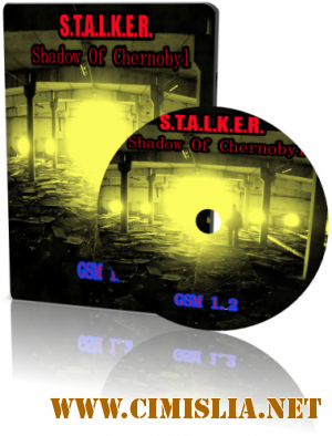 S.T.A.L.K.E.R.: GSM 1.2 / S.T.A.L.K.E.R.: Shadow of Chernobyl [RePack [2011 / Rus]