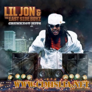 Lil Jon and The East Side Boyz - Crunkest Hits [2011 / MP3 / 192 kb]