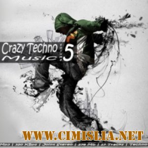 Crazy Techno Music vol. 5 [2011 / MP3 / 320 kb]