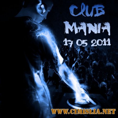 Club Mania [17.05.2011 / MP3 / 320 kb]