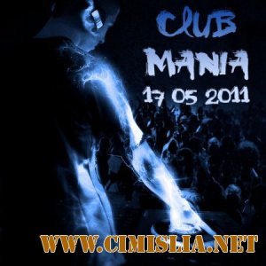 Club Mania [17.05.2011 / MP3 / 320 kb]