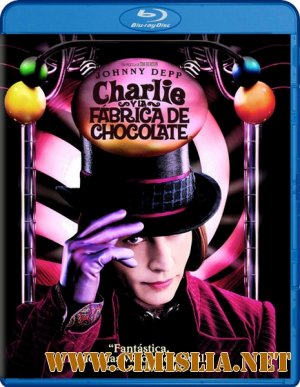 Чарли и шоколадная фабрика / Charlie and the Chocolate Factory [2005 / HDRip]