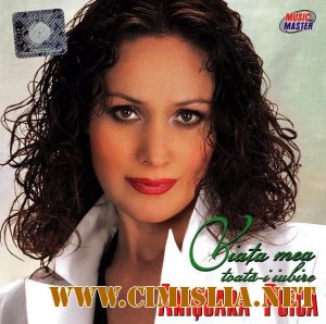 Ani&#351;oara Puica - Viata mea toata-i iubire  [2006 / FLAC / 1411 (VBR)]