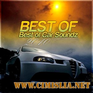 Best Of: Best of Car Soundz 2010 [07.01.2011 / MP3 / 192-320 kb]