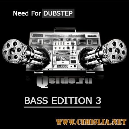 Need For Dubstep: Bass Edition 3 [2011 / MP3 / 320]