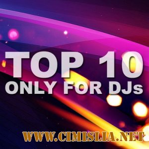 TOP 10 Only For Djs [01.06.2011 / MP3 / 320]