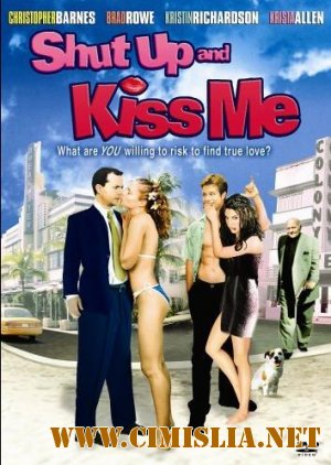 Заткнись и поцелуй меня / Shut Up and Kiss Me [2004 / DVDRip]
