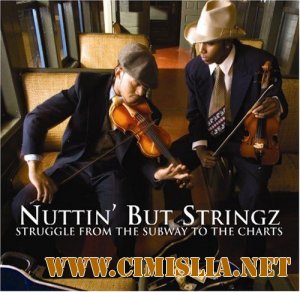Nuttin' But Stringz - Struggle From The Subway To The Charts [2006 / MP3 / 320]