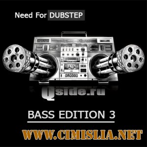 Need For Dubstep: Bass Edition 3 [2011 / MP3 / 320]