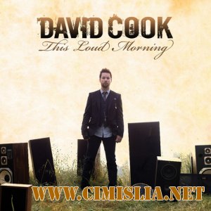 David Cook - This Loud Morning [2011 / MP3 / 264kb]