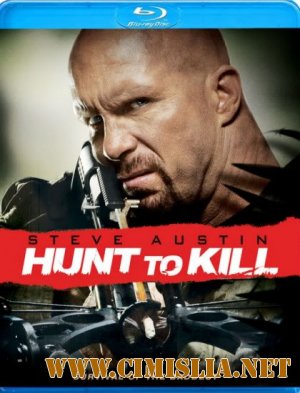 Поймать, чтобы убить / Охота ради убийства / Hunt to Kill [2010 / HDRip]