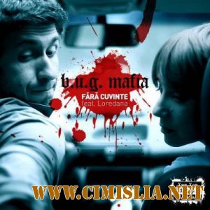 B.U.G. Mafia feat. Loredana - Fara Cuvinte [2011]