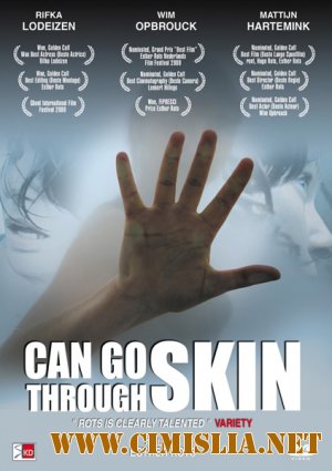 Могу пройти сквозь кожу / Kan door huid heen / Can Go through Skin [2009 / DVDRip]