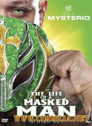 Рестлинг / WWE: Rey Mysterio - The Life of a Masked Man [2011 / HDTVRip]