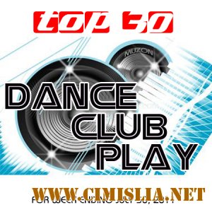 Top 30 Dance Club Play 30.07.2011 [2011 / MP3 / 128-320 kb]