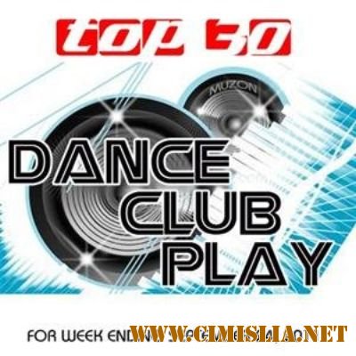 Top 30 Dance Club Play [24.09.2011 / MP3 / 128-320 kb]