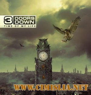 3 Doors Down - Time Of My Life [2011 / MP3  / 320 kb]