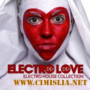 Electro Love Electro House Collection [2011 / MP3 / 320 kb]