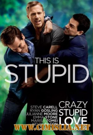 Эта - дурацкая - любовь / Crazy, Stupid, Love. [2011 / HDRip | Лицензия]
