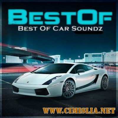 Best Of Best of Car Soundz [2011 / MP3 / 256 kb]