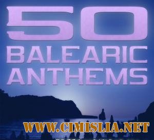 50 Balearic Anthems (Best Of Ibiza Trance House Vol 1) [2011 / MP3 / 320 kb]