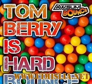 Tom Berry - Is Hard Bounce EP [2010 / MP3 / 320 kb]