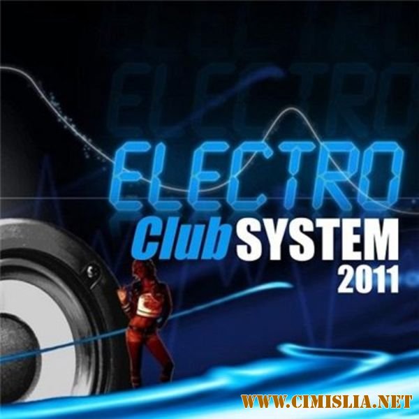 Electro Club System [2011 / MP3 / 320 kb]