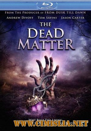 Мертвая плоть / The Dead Matter [2011 / HDRip]