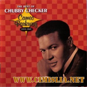 Chubby Checker - The Best Of Chubby Checker; Cameo Parkway 1959-1963 [2005 / MP3 / 320 Kb]