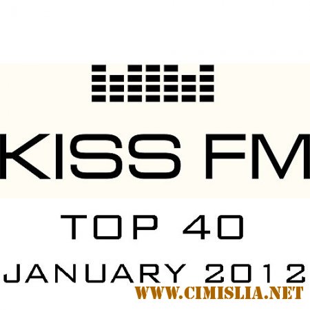 Kiss FM Top 40 January 2012 [2012 / MP3 / 320 kb]