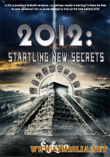 2012: На пороге новых открытий / 2012: Startling New Secrets [2009 / HDTVRip]