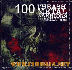 100 Greatest Thrash Metal Songs [2010 / MP3 / 320 kb]