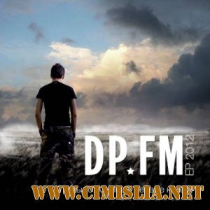 DP FM - Третьи от Солнца, Первые к Небу [02.2012 / MP3 / 320 kb]