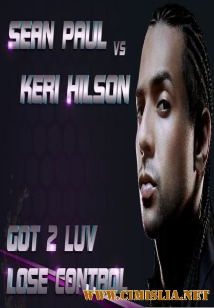 Sean Paul Vs. Keri Hilson - Got 2 Luv Lose Control [remix] [2012 / HDRip]