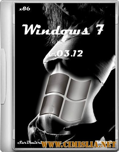 Windows 7 SP1 v.03.12 [x86] [13.03.2012 / RUS]