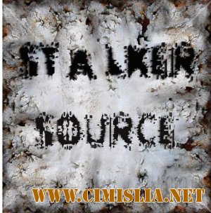 S.T.A.L.K.E.R. Source [RePack] [2012 / RUS / ENG]
