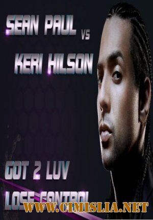 Sean Paul Vs. Keri Hilson - Got 2 Luv Lose Control [remix] [2012 / HDRip]