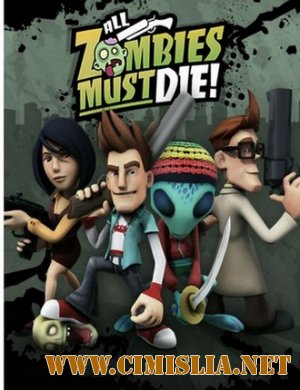 All Zombies Must Die! [2012 / ENG]
