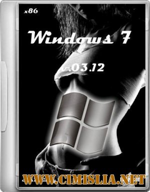 Windows 7 SP1 v.03.12 [x86] [13.03.2012 / RUS]