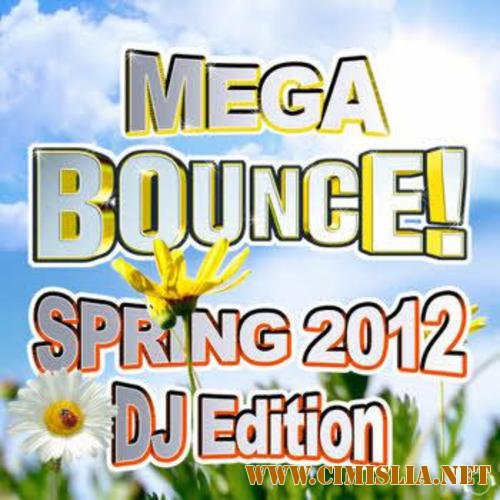 Mega Bounce! Spring 2012 (DJ Edition) [2012 / MP3 / 320 kb]
