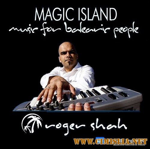Roger Shah - Magic Island - Music for Balearic People 203 [2012 / MP3 / 256 kb]