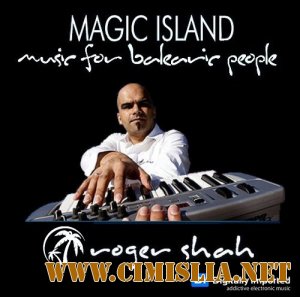 Roger Shah - Magic Island - Music for Balearic People 203 [2012 / MP3 / 256 kb]