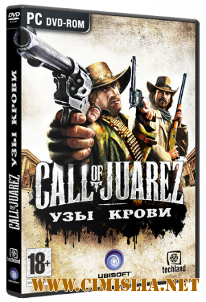 Call of Juarez Узы крови / Call of Juarez Bound in Blood [RePack] [2009 / RUS]
