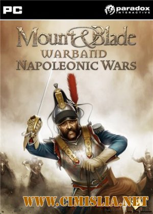 Mount & Blade: Warband. Napoleonic Wars [RePack] [Multiplayer] [2012 / RUS / ENG]