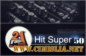 Radio 21: Hit Super 50 [Aprilie] [2012 / MP3 / 128 kb]