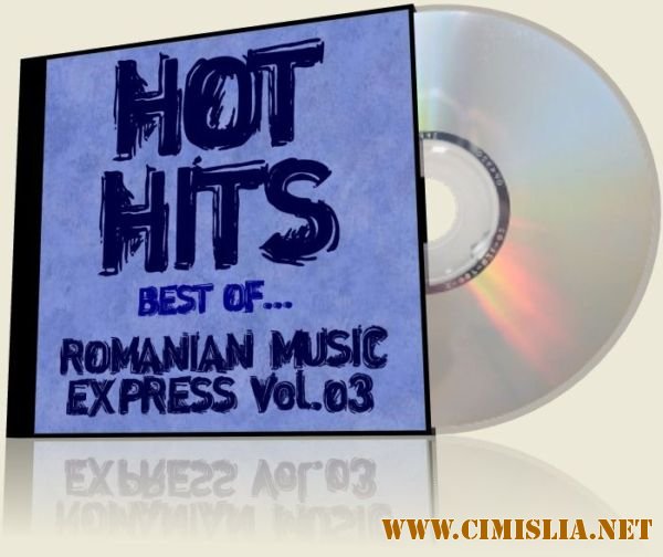 Hot Hits Best Of...Romanian Music Express Vol 03 [2012 / MP3 / 320 kb]