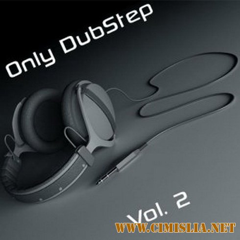 Only DubStep Vol. 2 [2012 / MP3 / 320 kb]