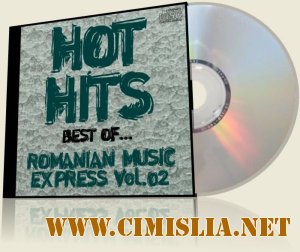 Hot Hits Best Of...Romanian Music Express Vol 02 [2012 / MP3 / 320 kb]