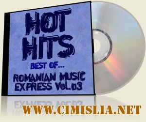 Hot Hits Best Of...Romanian Music Express Vol 03 [2012 / MP3 / 320 kb]